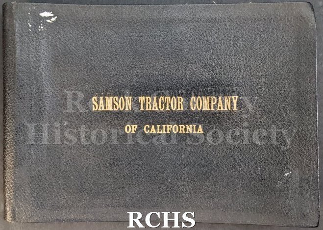 Photo album of Samson Tractor Company at Stockton, California. Bound in black leather with "SAMSON TRACTOR COMPANY / OF CALIFORNIA" embossed on the front in gold.
